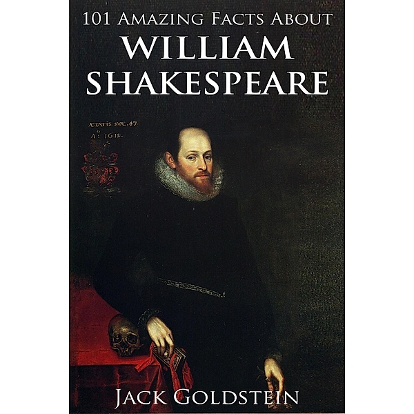 101 Amazing Facts about William Shakespeare, Jack Goldstein