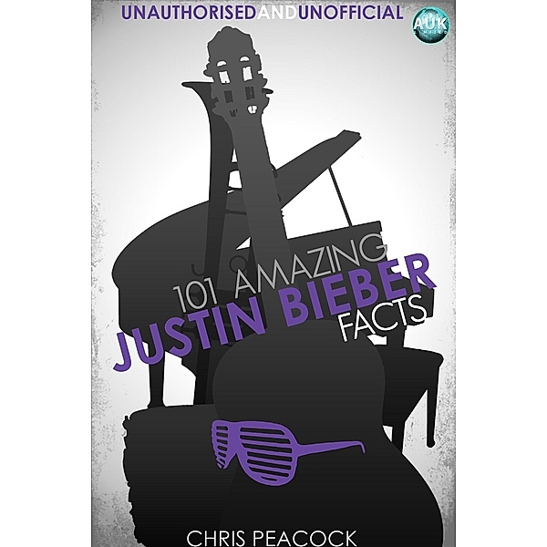 101 Amazing Justin Bieber Facts / Andrews UK, Chris Peacock