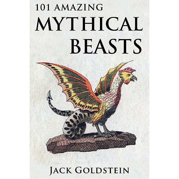 101 Amazing Mythical Beasts, Jack Goldstein