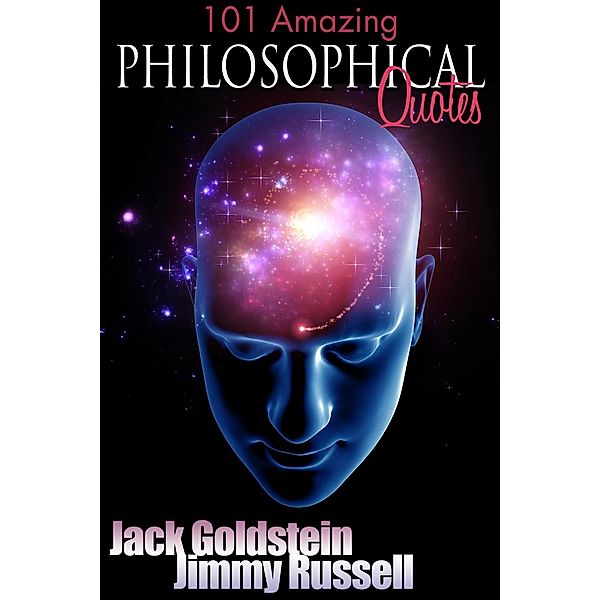 101 Amazing Philosophical Quotes / AUK Authors, Jack Goldstein