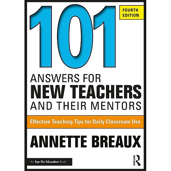 101 Answers for New Teachers and Their Mentors, Annette Breaux