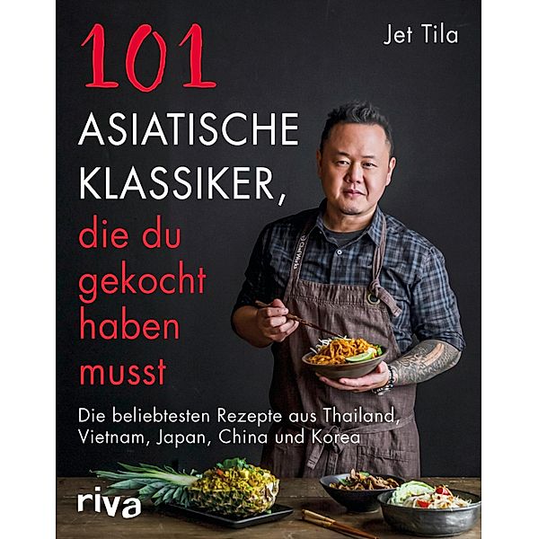 101 asiatische Klassiker, die du gekocht haben musst, Jet Tila