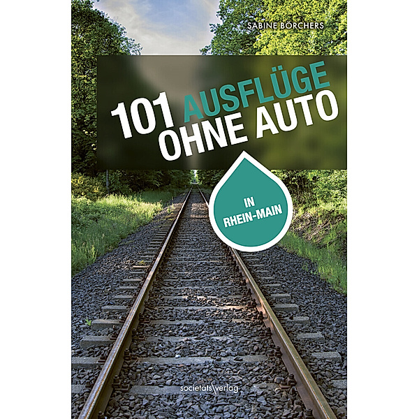 101 Ausflüge ohne Auto in Rhein-Main, Sabine Börchers