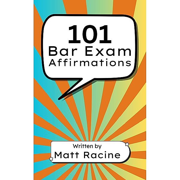 101 Bar Exam Affirmations (Bar Exam Booklets, #1) / Bar Exam Booklets, Matt Racine