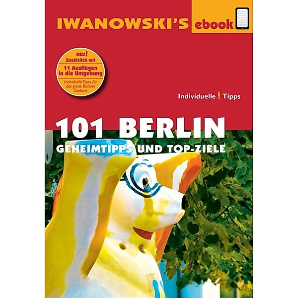 101 Berlin - Reiseführer von Iwanowski, Michael Iwanowski, Markus Dallmann