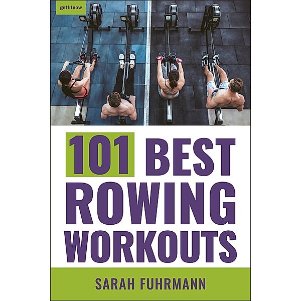 101 Best Rowing Workouts, Sarah Fuhrmann