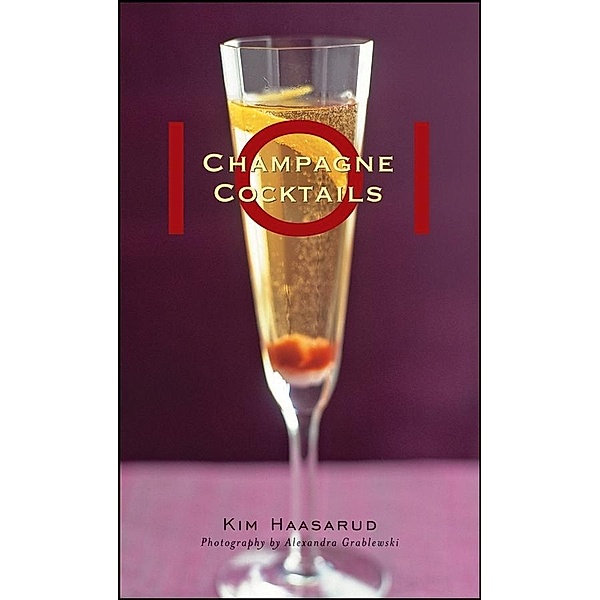 101 Champagne Cocktails, Kim Haasarud