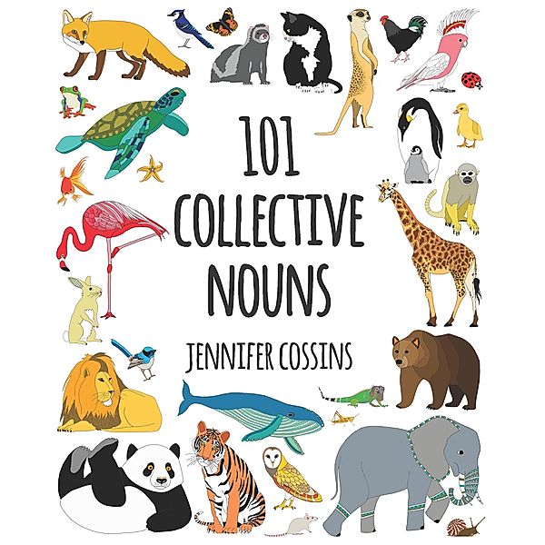 101 Collective Nouns, Jennifer Cossins