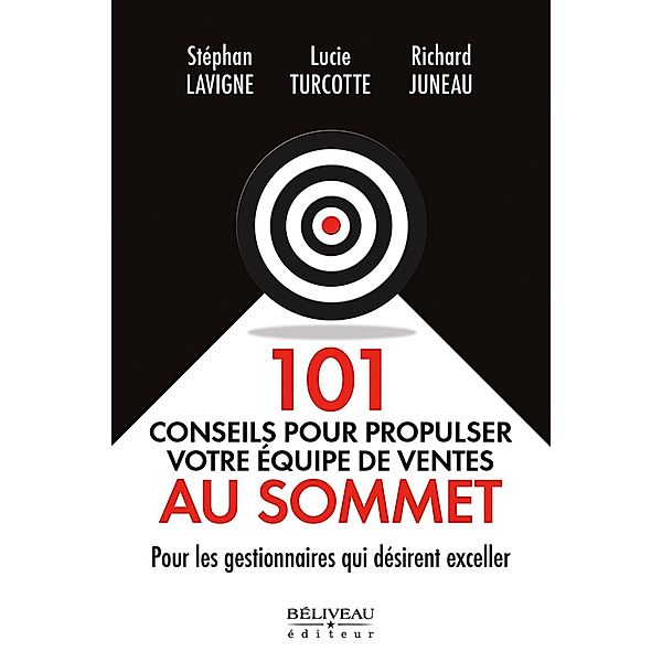 101 conseils pour propulser votre equipe de ventes au sommet, Stephan Lavigne Stephan Lavigne