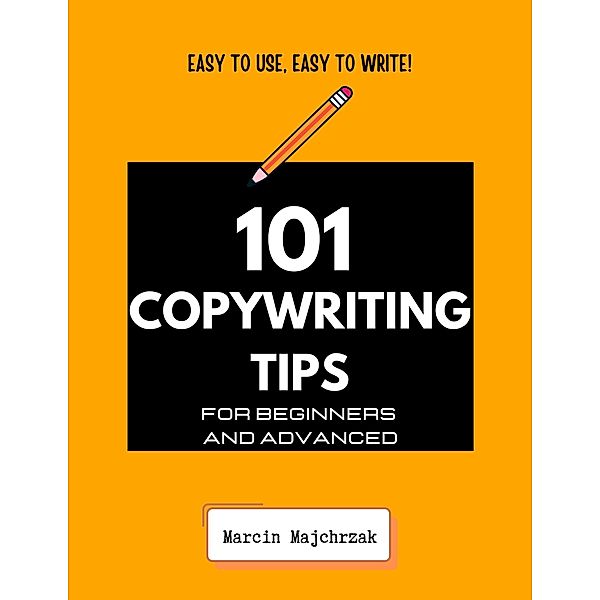 101 Copywriting Tips for Beginners and Advanced, Marcin Majchrzak