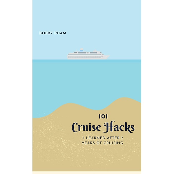 101 Cruise Hacks I Learned After 7 Years of Cruising, Bobby Pham