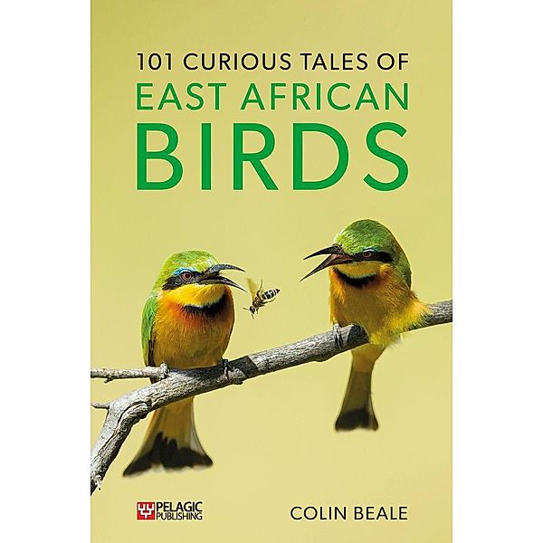 101 Curious Tales of East African Birds, Colin Beale