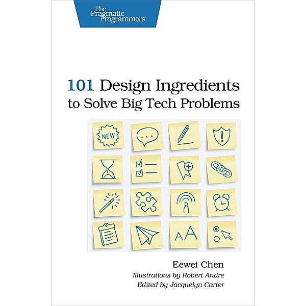 101 Design Ingredients to Solve Big Tech Problems, Eewei Chen