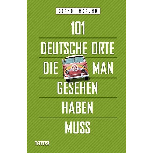 101 deutsche Orte, die man gesehen haben muss, Bernd Imgrund