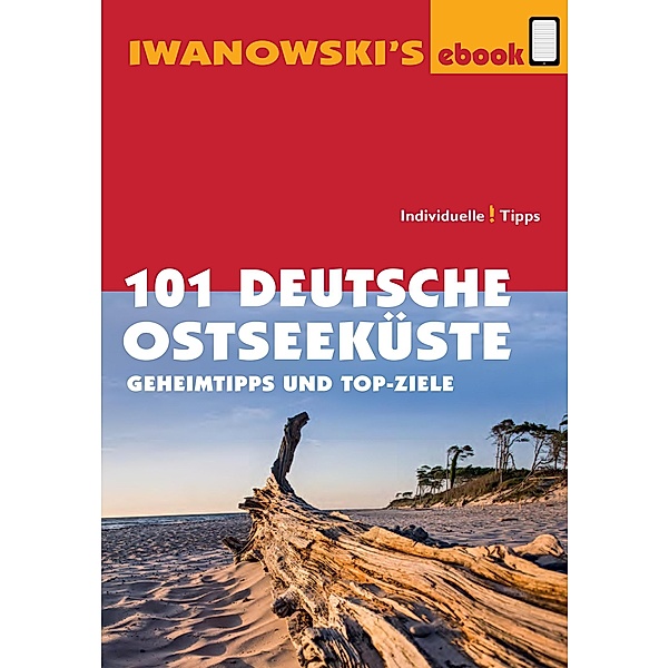101 Deutsche Ostseeküste - Reiseführer von Iwanowski, Dieter Katz, Matthias Kröner, Armin E. Möller, Sven Talaron, Sabine Becht, Mareike Wegner