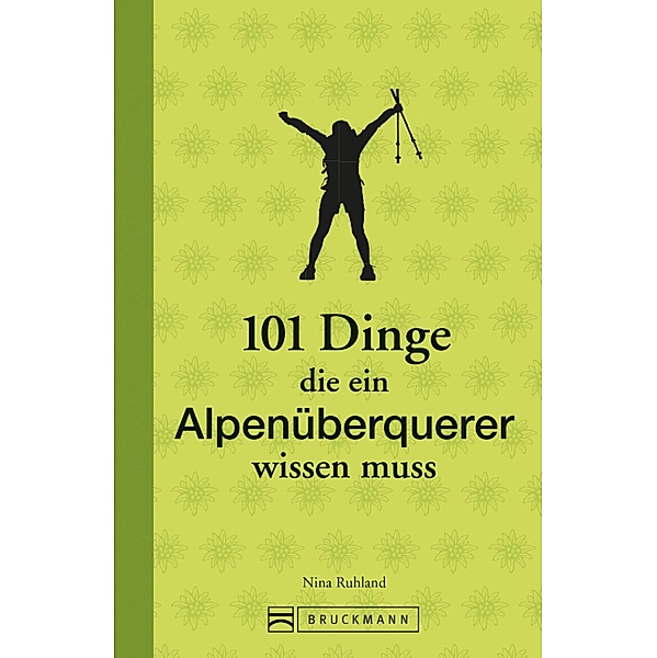 101 Dinge, die ein Alpenüberquerer wissen muss, Nina Ruhland