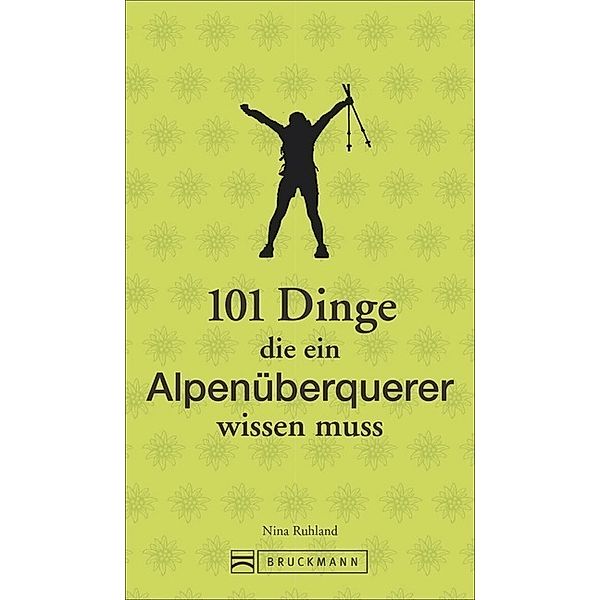 101 Dinge, die ein Alpenüberquerer wissen muss, Nina Ruhland