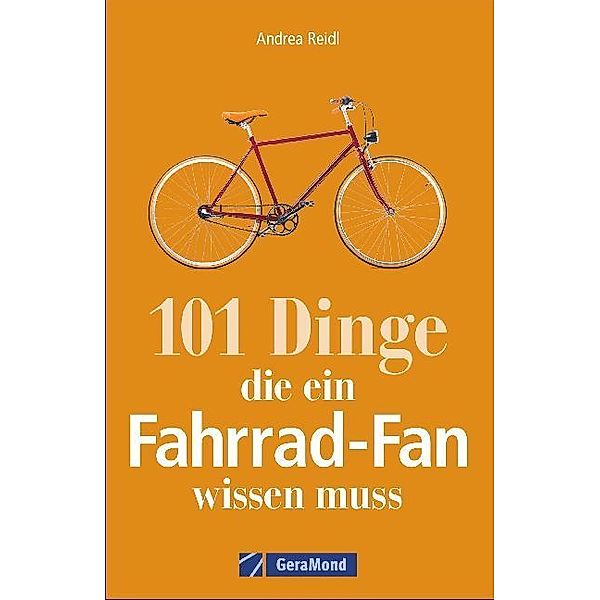 101 Dinge, die ein Fahrrad-Fan wissen muss, Andrea Reidl
