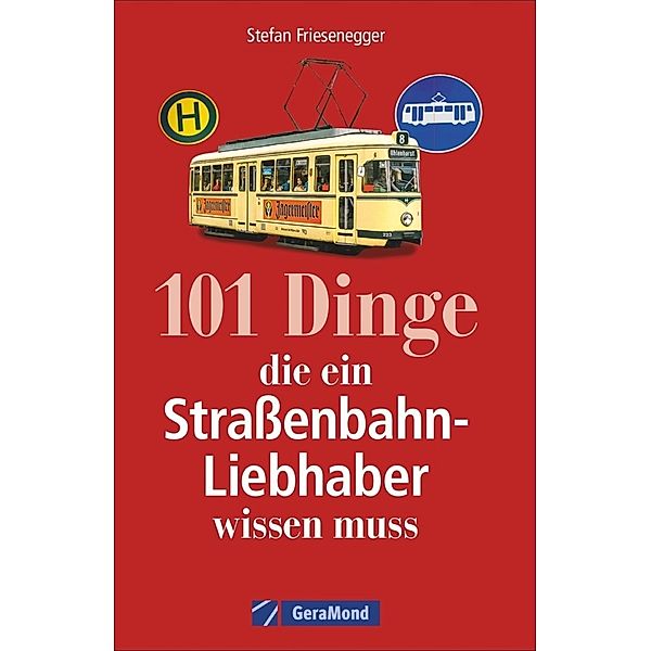 101 Dinge, die ein Straßenbahn-Liebhaber wissen muss, Stefan Friesenegger