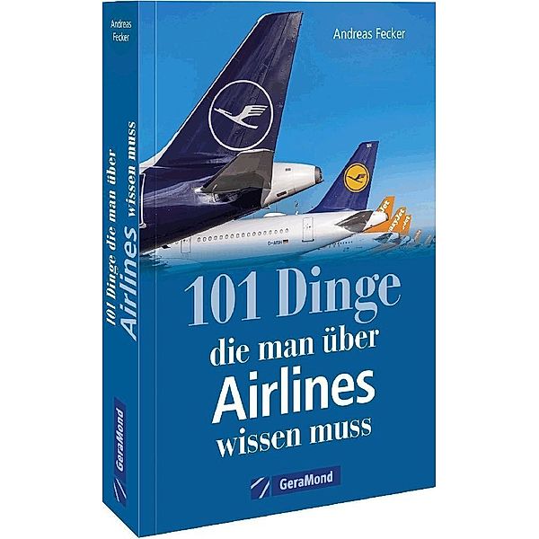 101 Dinge, die man über Airlines wissen muss, Andreas Fecker