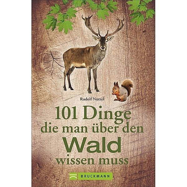 101 Dinge, die man über den Wald wissen muss, Rudolf Nützel
