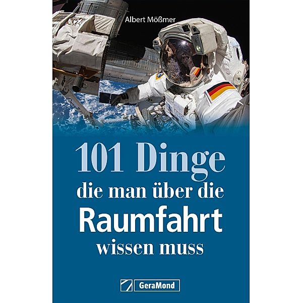 101 Dinge, die man über die Raumfahrt wissen muss, Albert Mößmer