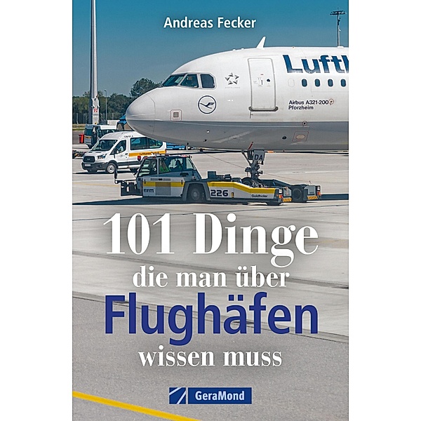 101 Dinge, die man über Flughäfen wissen muss, Andreas Fecker