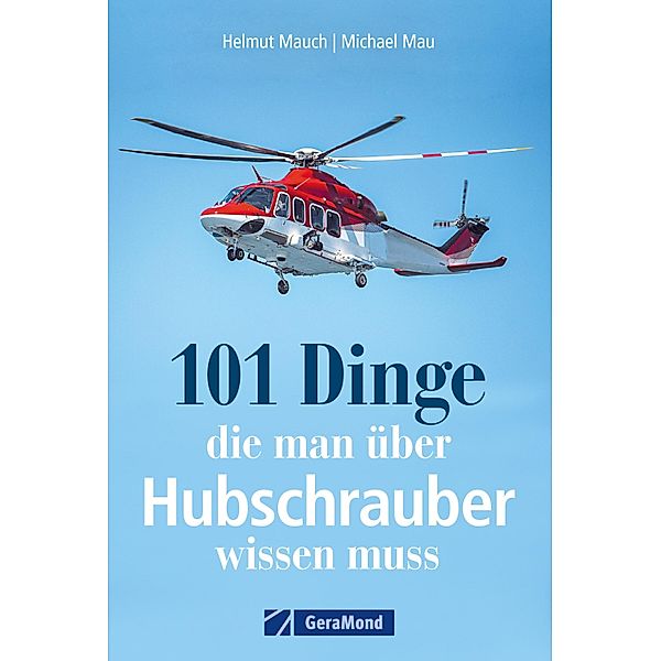 101 Dinge, die man über Hubschrauber wissen muss, Helmut Mauch, Michael Mau