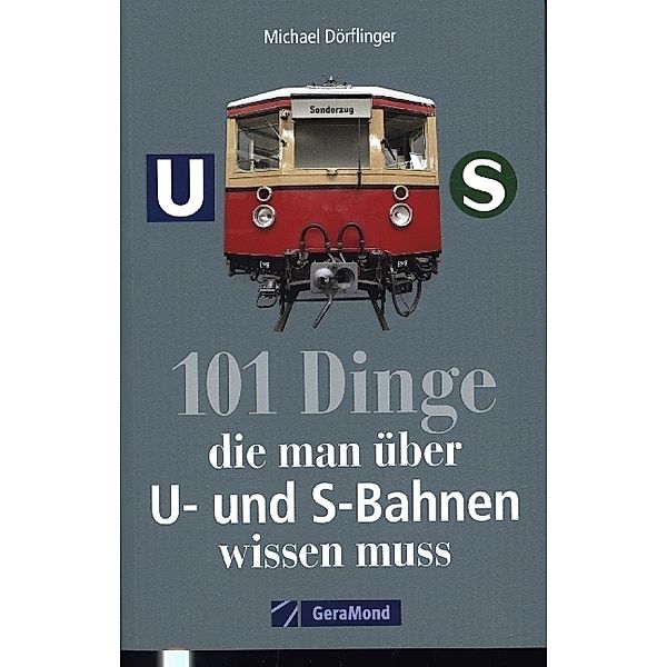 101 Dinge, die man über U- und S-Bahnen wissen muss, Michael Dörflinger