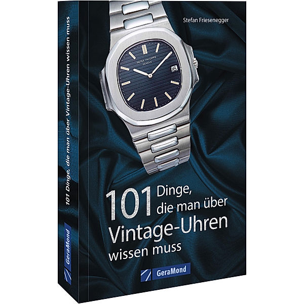 101 Dinge, die man über Vintage-Uhren wissen muss, Stefan Friesenegger