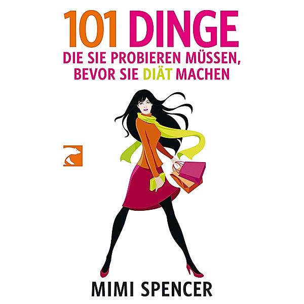 101 Dinge, die Sie probieren müssen, bevor Sie Diät machen, Mimi Spencer