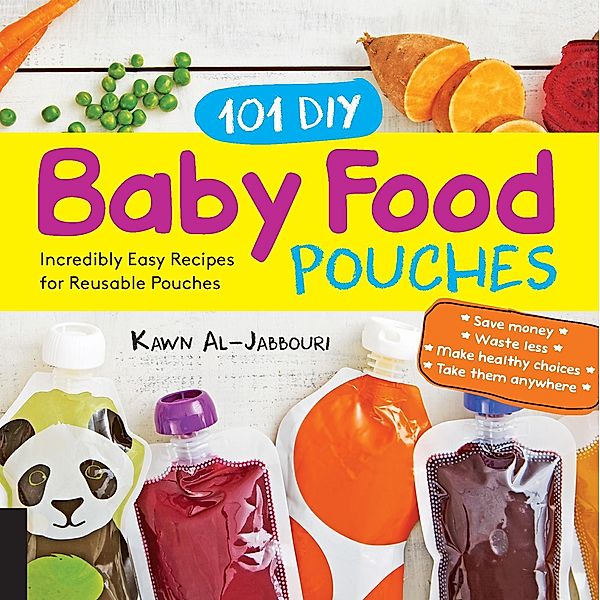 101 DIY Baby Food Pouches, Kawn Al-Jabbouri, Anni Daulter, Kelly Genzlinger, Katherine Erlich