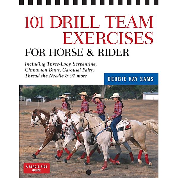 101 Drill Team Exercises for Horse & Rider / Read & Ride, Debbie Kay Sams