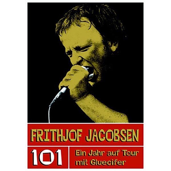 101 - Ein Jahr auf Tour mit Gluecifer, Frithjof Jacobsen