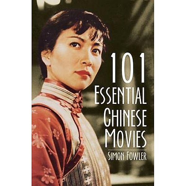 101 Essential Chinese Movies, Simon Fowler
