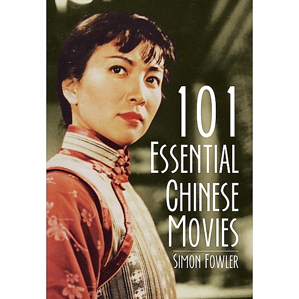 101 Essential Chinese Movies / Earnshaw Books, Simon Fowler