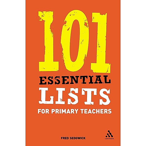 101 Essential Lists for Primary Teachers, Fred Sedgwick