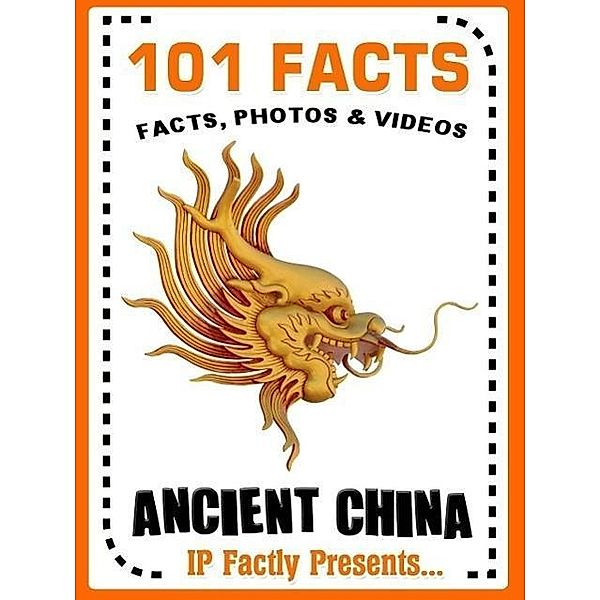 101 Facts... Ancient China (101 History Facts for Kids, #10), Ip Factly