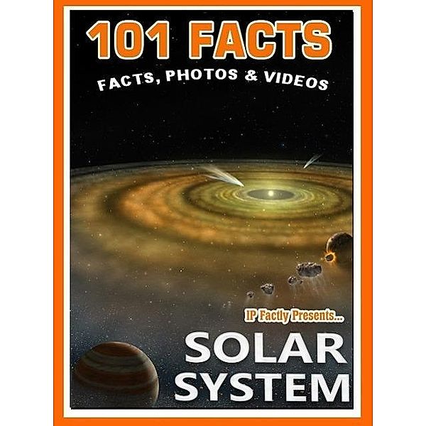 101 Facts... Solar System (101 Space Facts for Kids, #4), Ip Factly