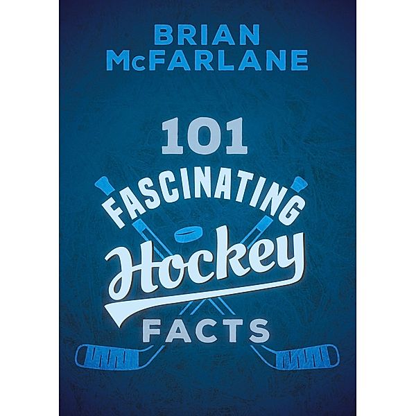 101 Fascinating Hockey Facts / 101 Fascinating Facts Bd.1, Brian McFarlane