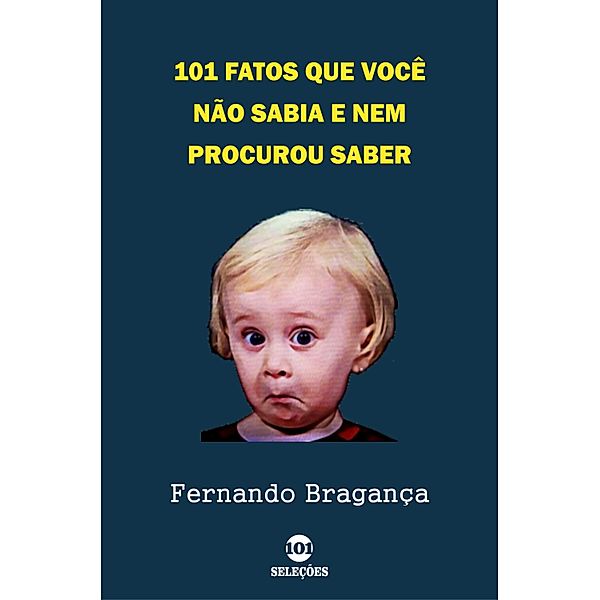 101 Fatos que você não sabia e nem procurou saber, Fernando Bragança