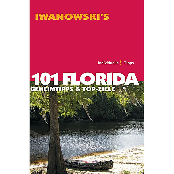 101 Florida - Reiseführer von Iwanowski, Michael Iwanowski