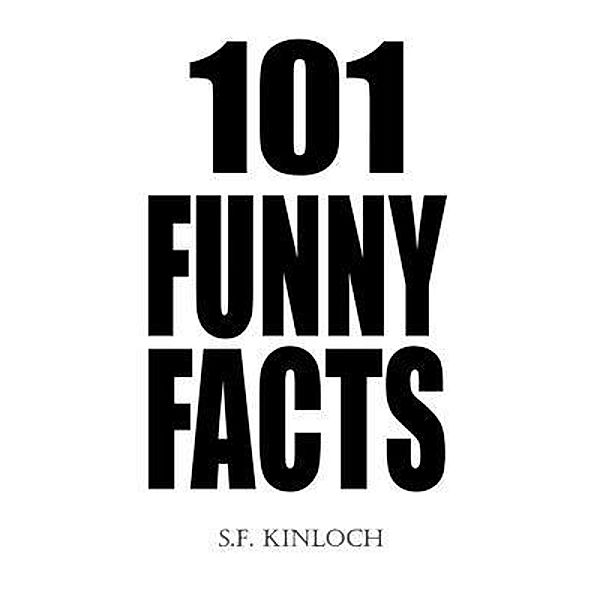101 Funny Facts / Stargazing Publishing UK, S. F. Kinloch
