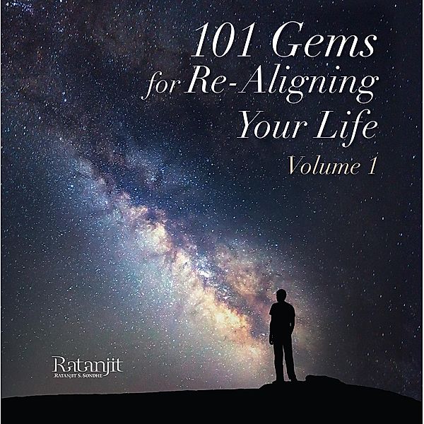 101 Gems for Re-Aligning Your Life, Ratanjit S. Sondhe