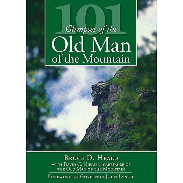 101 Glimpses of the Old Man of the Mountain, Bruce D. Heald