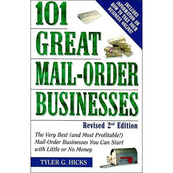 101 Great Mail-Order Businesses, Revised 2nd Edition, Tyler G. Hicks