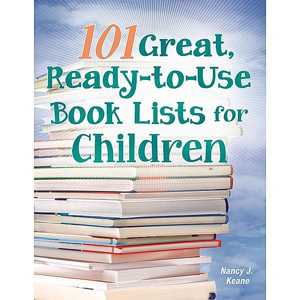 101 Great, Ready-to-Use Book Lists for Children, Nancy J. Keane