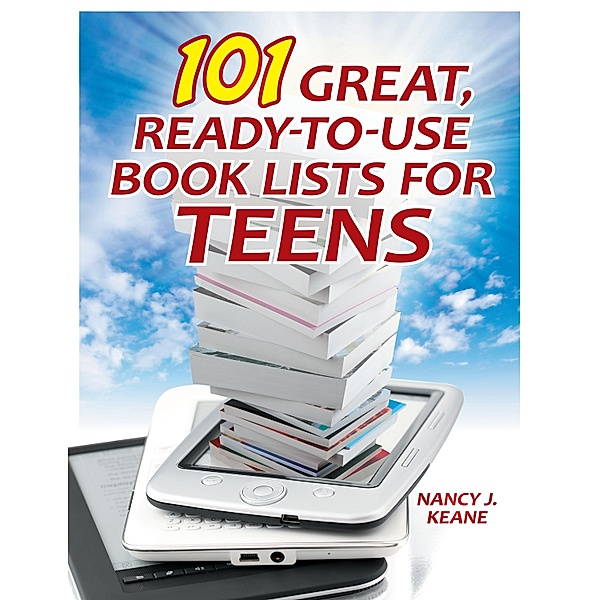 101 Great, Ready-to-Use Book Lists for Teens, Nancy J. Keane