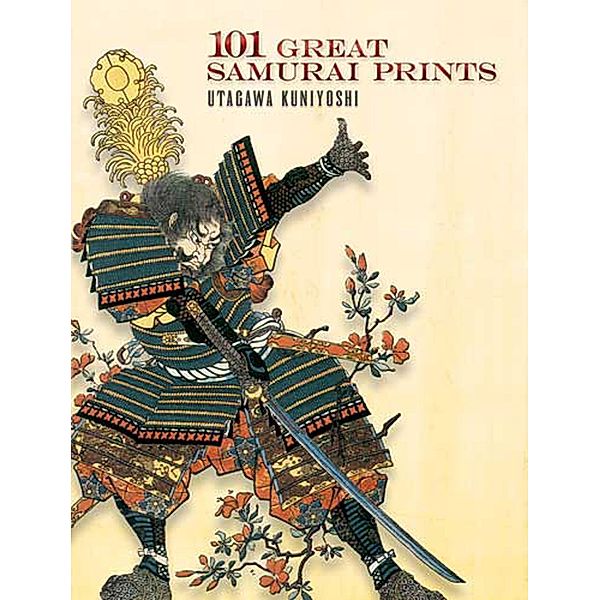 101 Great Samurai Prints / Dover Fine Art, History of Art, Utagawa Kuniyoshi