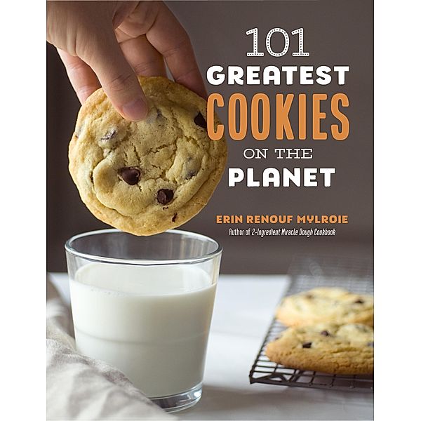 101 Greatest Cookies on the Planet, Erin Mylroie